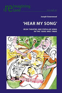'Hear My Song': Irish Theatre and Popular Song in the 1950s and 1960s (85) (Reimagining Ireland)