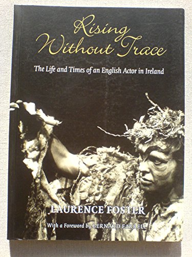 Rising Without Trace, the Life and Times of an English Actor in Ireland