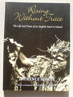 Rising Without Trace, the Life and Times of an English Actor in Ireland
