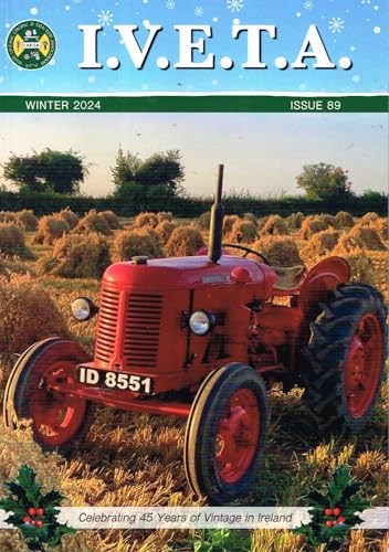 I.V.E.T.A. Journal, Winter 2024, Issue 89 (IVETA - Irish Vintage Engine Tractor Association)