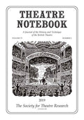 Theatre Notebook, Volume 73, Number 2, 2019: A Journal of the History and Technique of the British Theatre