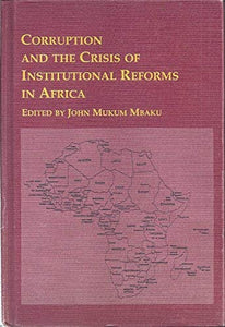 Corruption and the Crisis of Institutional Reforms in Africa: v. 47. (African Studies)