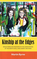 Kinship at the Edges: Reflections on Engaging in the Communities of the North Wall and Cherry Orchard