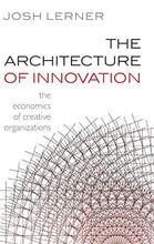 Load image into Gallery viewer, The Architecture of Innovation: The Economics of Creative Organizations