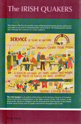 Irish Quakers, The: A Short History of the Religious Society of Friends in Ireland