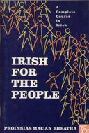 Irish for the People : A Complete Course In Irish