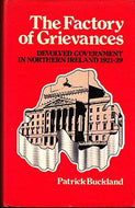 The Factory of Grievances: Devolved Government in Northern Ireland 1921-39