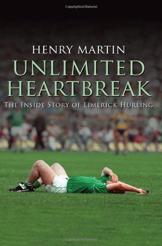 Unlimited Heartbreak: The Inside Story of Limerick Hurling
