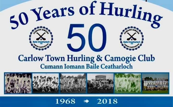 50 Years of Hurling: Carlow Town Hurling and Camogie Club, 1968-2018