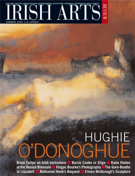 Irish Arts Review magazine, Summer 2003, Vol 20 No 2: Hughie O'Donoghue; Barrie Cooke, Katie Holten at Venice, Fergus Bourke, Lissadell, Nathaniel Hone, Eileen MacDonagh
