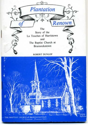 Plantation of Renown: the Story of the La Touche Family of Harristown and the Baptist Church at Brannockstown in County Kildare
