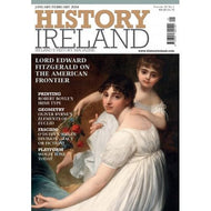 History Ireland, January/February 2024, Volume 32, No 1: Ireland's History Magazine - Lord Edward Fitzgerald on the American Frontier, Robert Boyle, Oliver Byrne, Eoin O'Duffy, Wolfe Tone