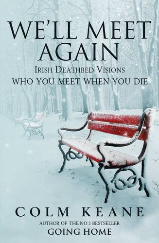 We'll Meet Again: Irish Deathbed Visions - Who You Meet When You Die