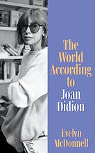 Load image into Gallery viewer, The World According to Joan Didion