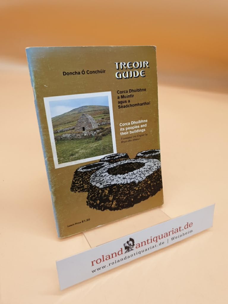 Treoir / Guide : Corca Dhuibhne a muintir agus a séadchomharthaí / Corcha Dhuibhne its peoples and their Buildings