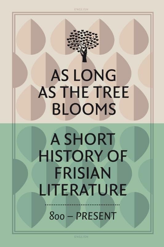As long as the tree blooms: a Short History of Frisian Literature