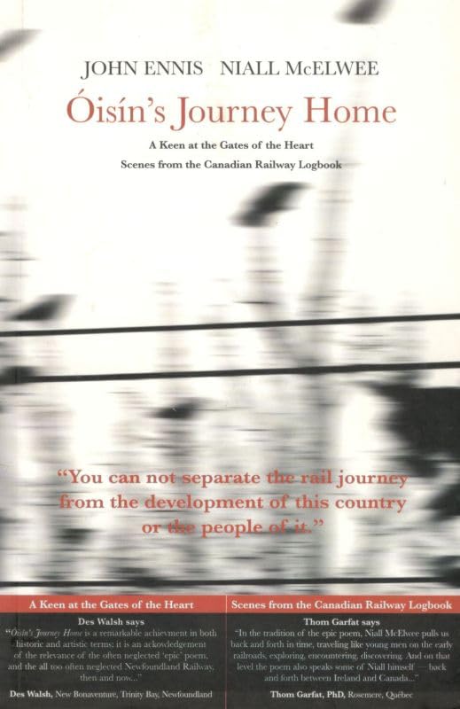 Óisín's Journey Home: A Keen at the Gates of the Heart/Scenes from the Canadian Railway Logbook