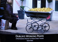 Dublin's Working Prams: A Photographic Portrait of Dublin Street Traders