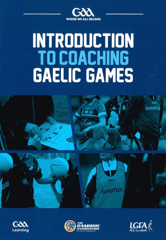 Introduction to Coaching Gaelic Games – GAA Learning – Gaelic Athletic Association
