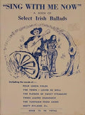 "Sing With Me Now": A Book of Select Irish Ballads