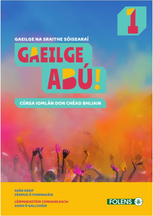 Gaeilge Abú! 1: Cúsa Iomlán don Chéad Bhliain - Gaeilge na Sraithe Sóisearaí