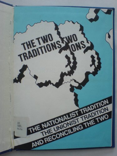 Northern Ireland and the Two Traditions in Ireland - The Nationalist Tradtion, the Unionist Tradition, and Reconciling the Two