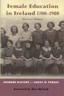 Female Education in Ireland 1700-1920: Minerva or Madonna?