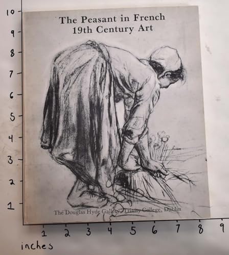 The Peasant in French 19th Century Art: An Exhibition Organized for the Douglas Hyde Gallery, Trinity College, Dublin