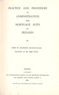 Practice and Procedure in Administration and Mortgage Suits in Ireland