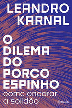 Load image into Gallery viewer, O dilema do porco-espinho. Como encarar a solidao (Em Portugues do Brasil)