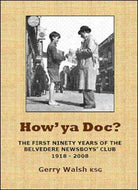 How'ya Doc?: The First Ninety Years of the Belvedere Newsboys' Club 1918-2008