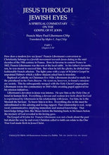 Load image into Gallery viewer, Jesus Through Jewish Eyes, Part 1, Chapters I-IV: A Spiritual Commentary on the Gospel of St John