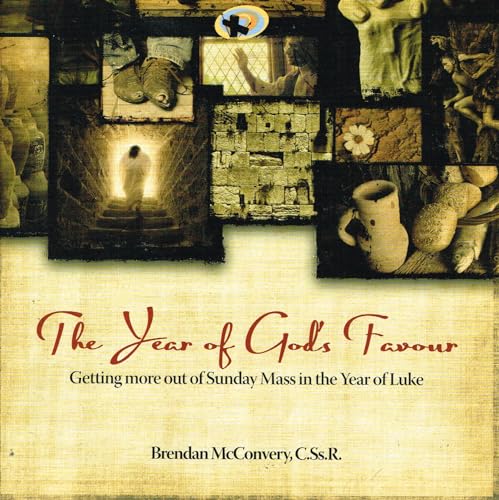 The Year of God's Favour: Getting More out of Sunday Mass in the Year of Luke