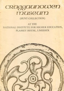 Craggaunowen Museum (Hunt Collection) and Cragaaunowen Project brochures: Plassey House, Limerick