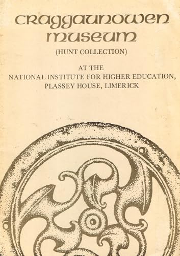 Craggaunowen Museum (Hunt Collection) and Cragaaunowen Project brochures: Plassey House, Limerick
