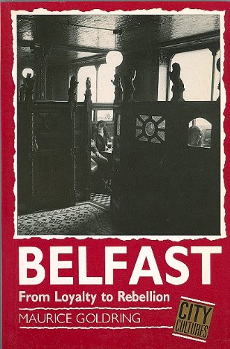 Belfast: From Loyalty to Rebellion