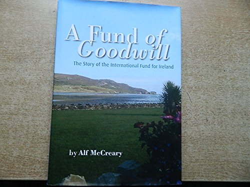 A Fund of Goodwill: the Story of the International Fund for Ireland