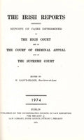 The Irish Reports 1972, Containing Reports Of Cases Determined In The High Court Of Justice And In The Court Of Criminal Appeal And By The Irish Land Commission And On Appeal Therefrom In The Supreme Court