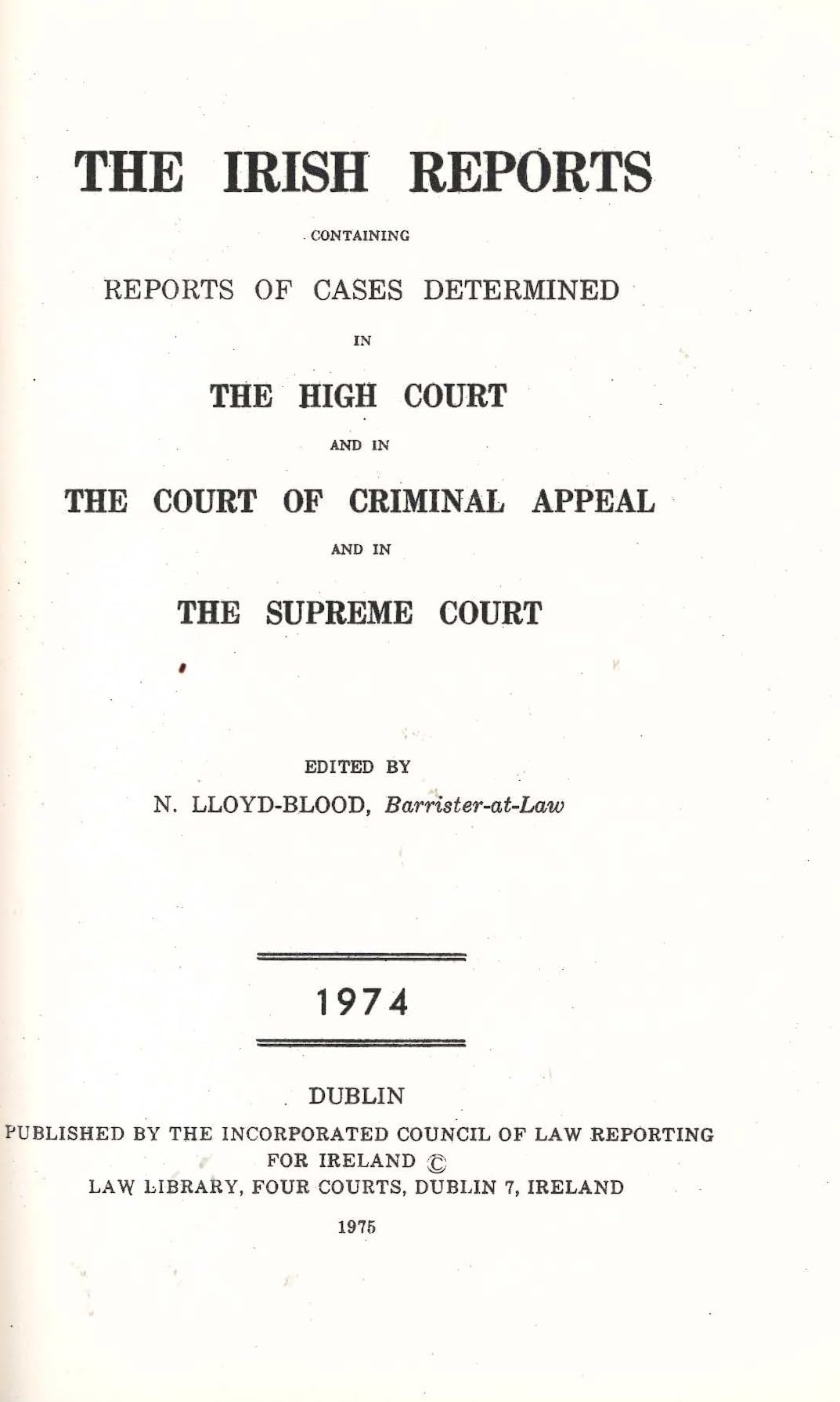 The Irish Reports 1972, Containing Reports Of Cases Determined In The High Court Of Justice And In The Court Of Criminal Appeal And By The Irish Land Commission And On Appeal Therefrom In The Supreme Court