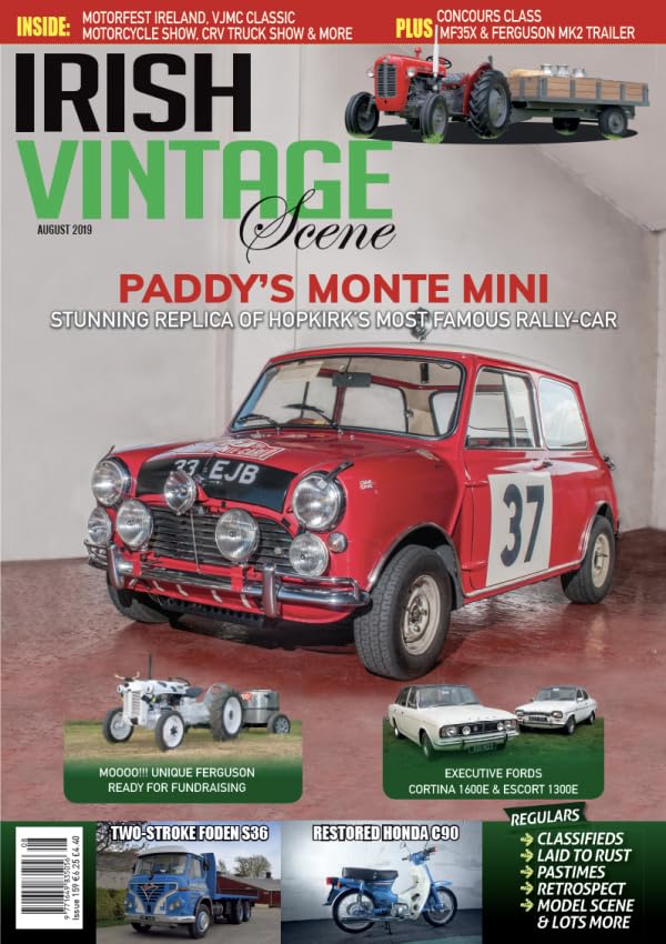 Irish Vintage Scene, Issue 159, August 2019: Paddy Hopkirk Mini Monte Carlo, Ford Cortina 1600E and Escort 1300E, Ferguson tractor, Foden S36, Honda C90