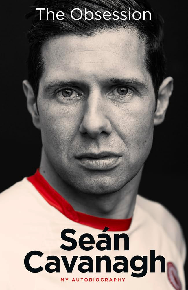 Seán Cavanagh: The Obsession: My Autobiography