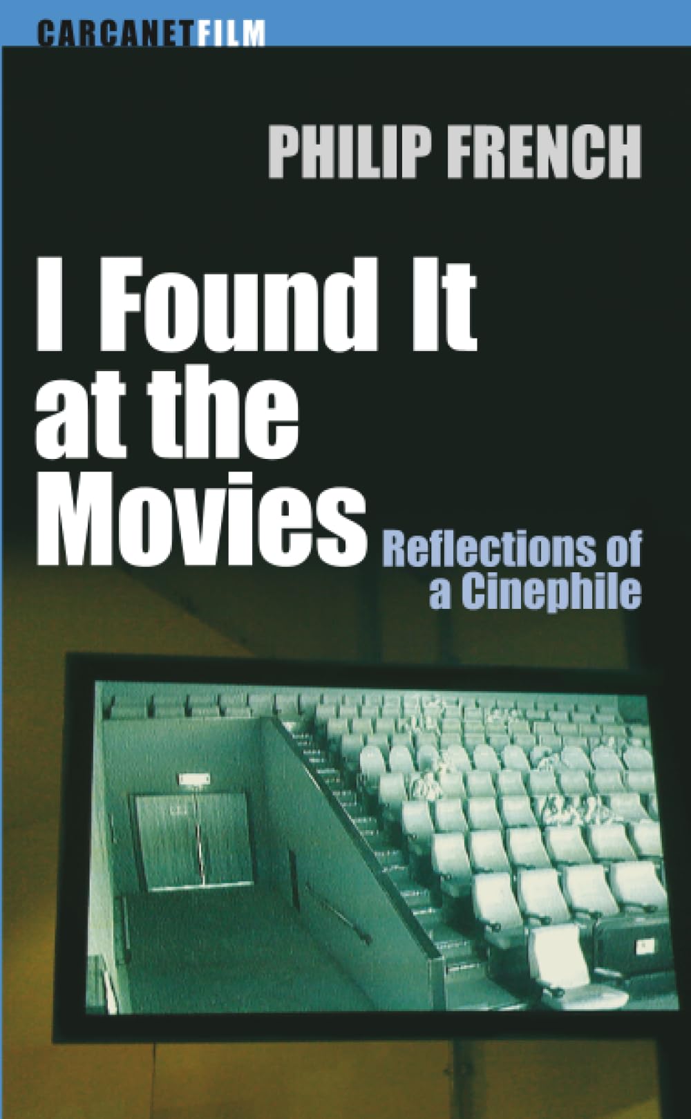 I Found it at the Movies: Reflections of a Cinephile (Carcanet Film)