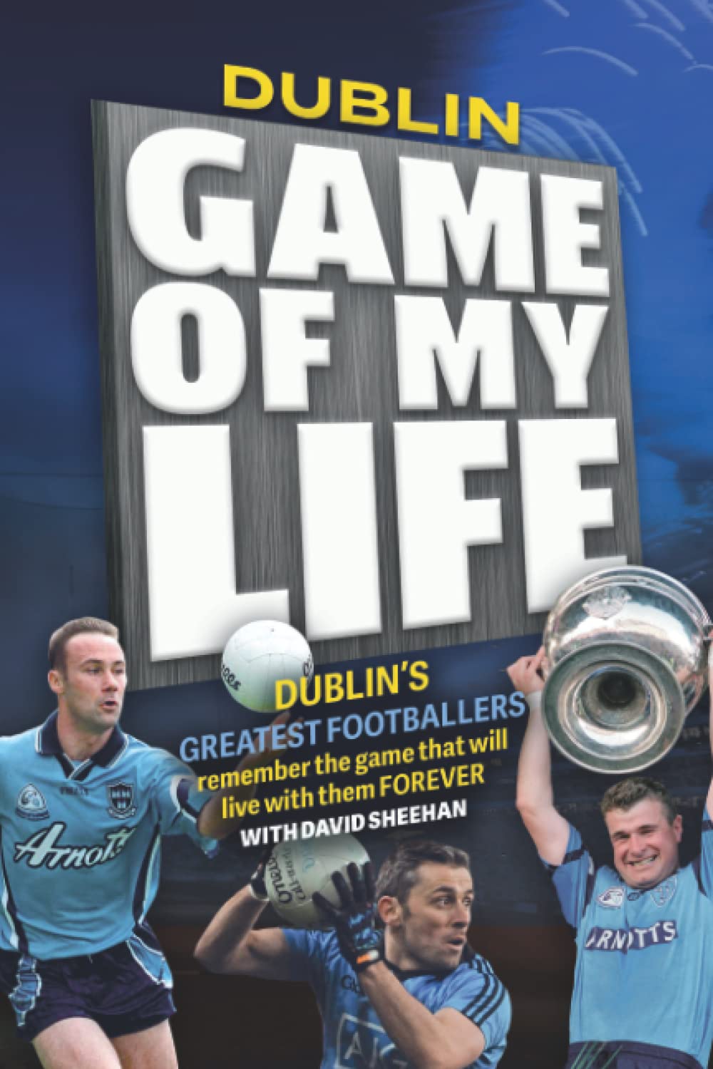 Dublin Game of my Life