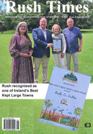 Rush Times, Volume 51, Issue 8, August 2025 – News for the Rush Community since 1974 – Rush recognised as one of Ireland’s Best Kept Large Towns