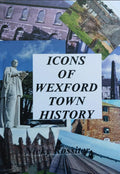 Icons of Wexford Town History