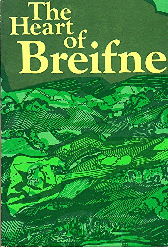 The Heart Of Breifne, I gCeartlar Breifne. Traditions, Ballads, Legends and Folklore from Mid-Cavan