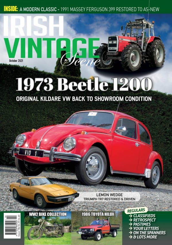 Irish Vintage Scene, Issue 184, October 2021: 1973 Beetle 1200, 1999 Massey Ferguson 399, Triumph TR7, WW2 Bike Collection, Toyota Hilux