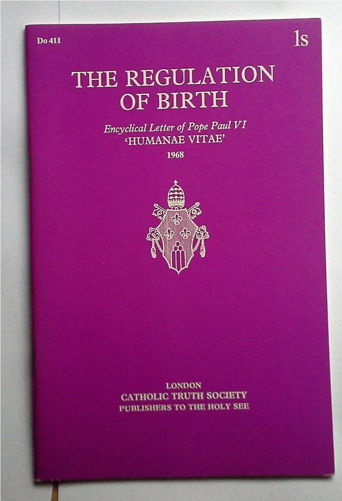 The Regulation of Birth: Encyclical Letter of Pope Paul VI 'Humanae Vitae' 1968