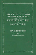 The Ancient and Most Benevolent Order of the Friendly Brothers of Saint Patrick: Five Histories