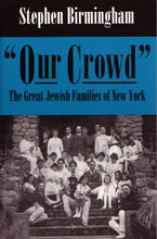 Load image into Gallery viewer, Our Crowd: The Great Jewish Families of New York (Modern Jewish History)